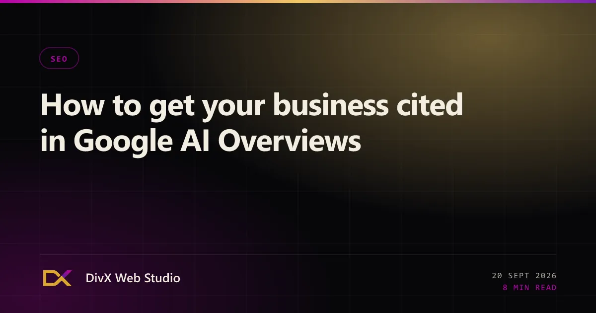 How to get your business cited in Google AI Overviews | DivX Web Studio