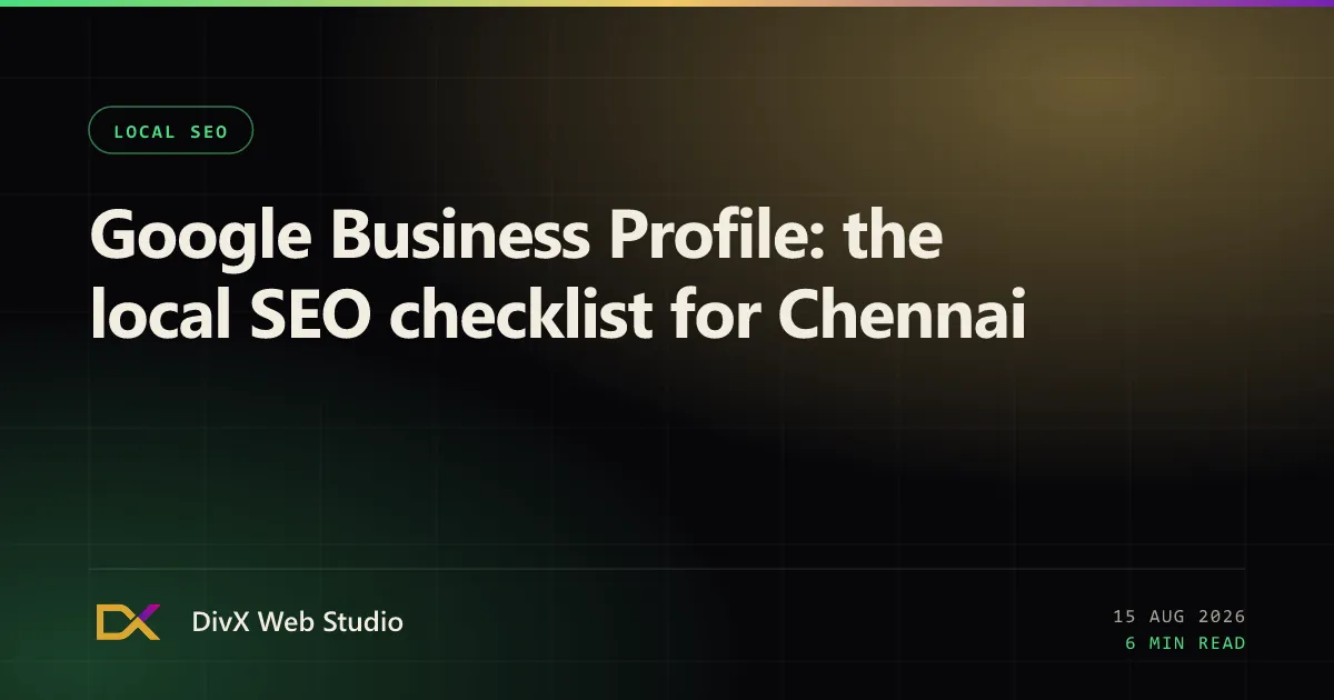 Google Business Profile: the local SEO checklist for Chennai | DivX Web Studio