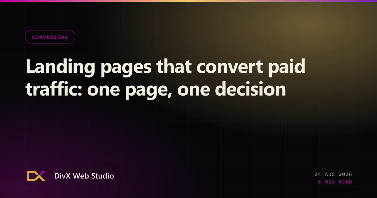 Landing pages that convert paid traffic: one page, one decision | DivX Web Studio