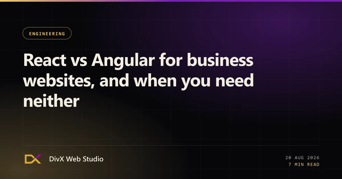 React vs Angular for business websites, and when you need neither | DivX Web Studio