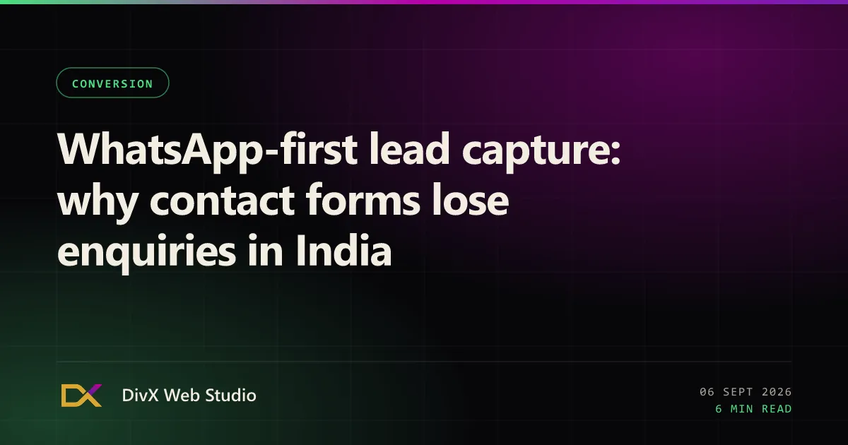 WhatsApp-first lead capture: why contact forms lose enquiries in India | DivX Web Studio